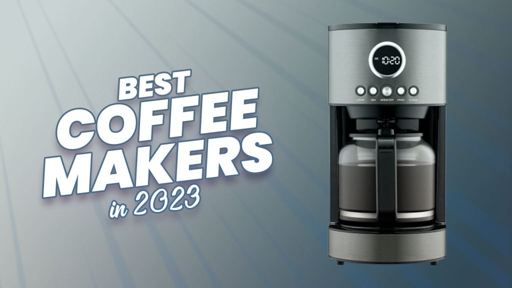 15+ Best Coffee Makers 2024 According To Experts