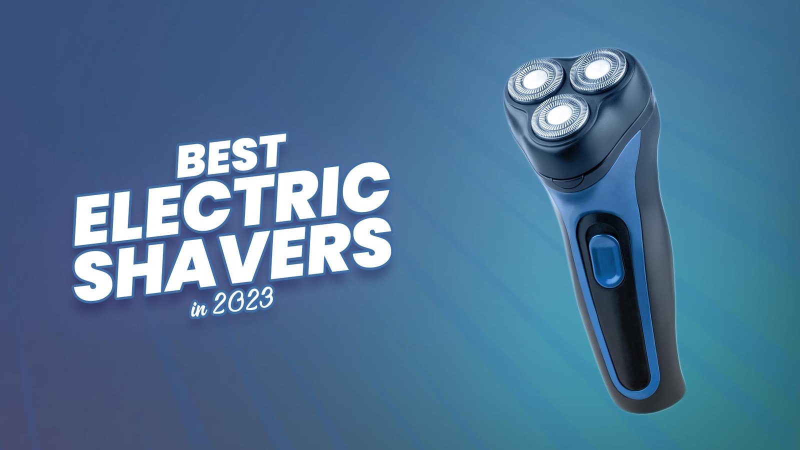 Best Electric Shavers in 2023