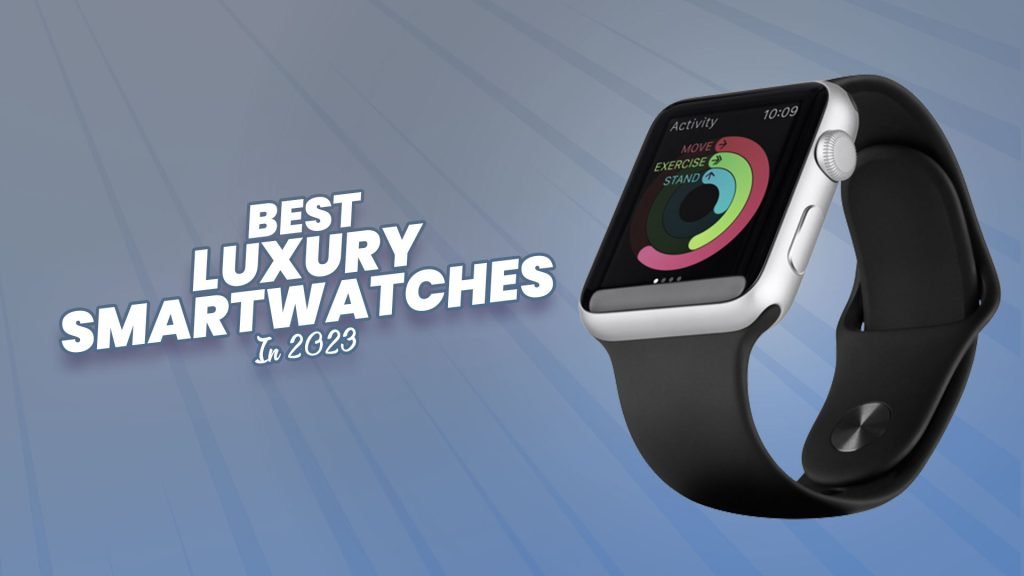 10+ Best Luxury Smartwatches 2024 According To Experts