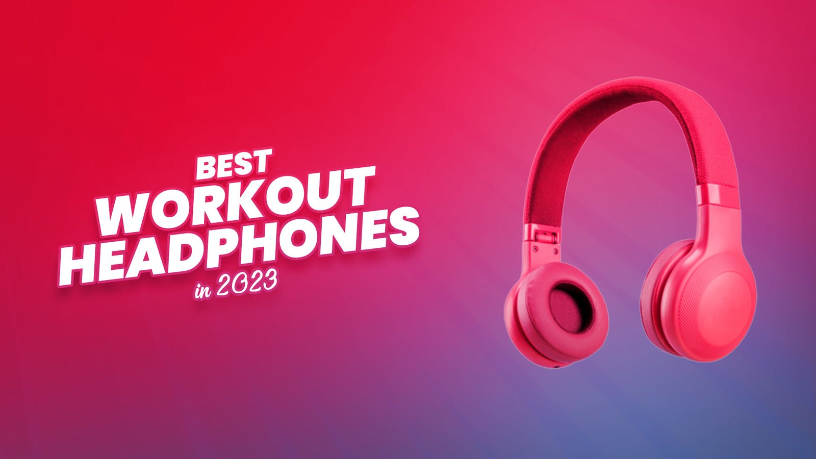 Best Workout Headphones in 2023