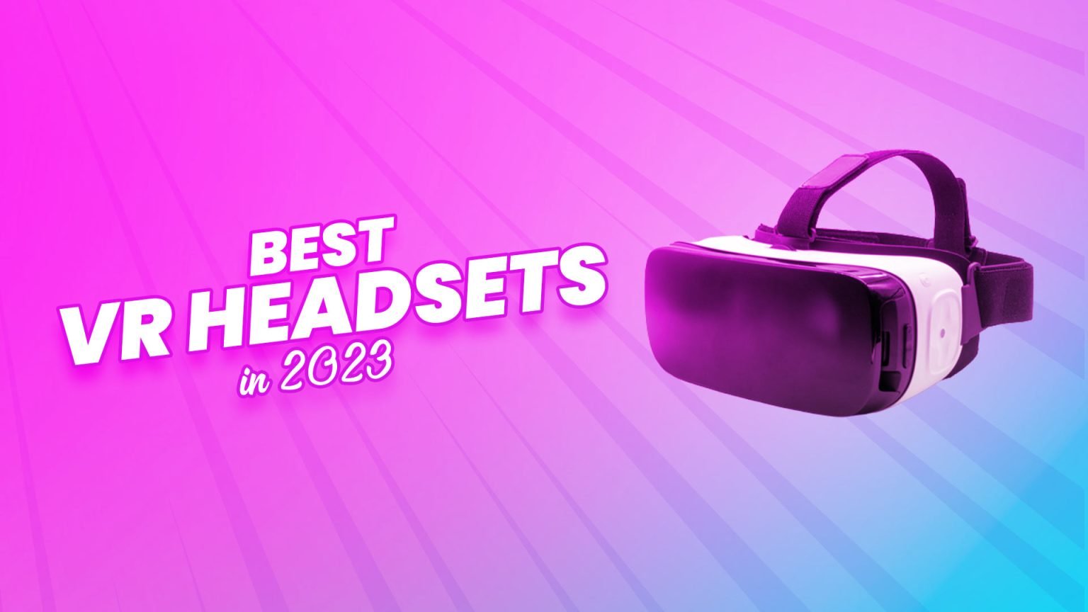 15+ Best VR Headsets 2024 According To Experts