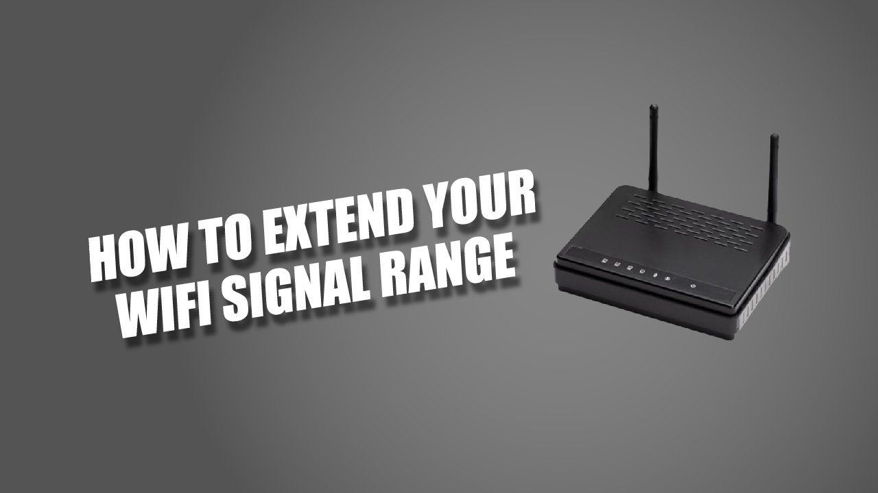 How To Extend Your WIFI Signal Range