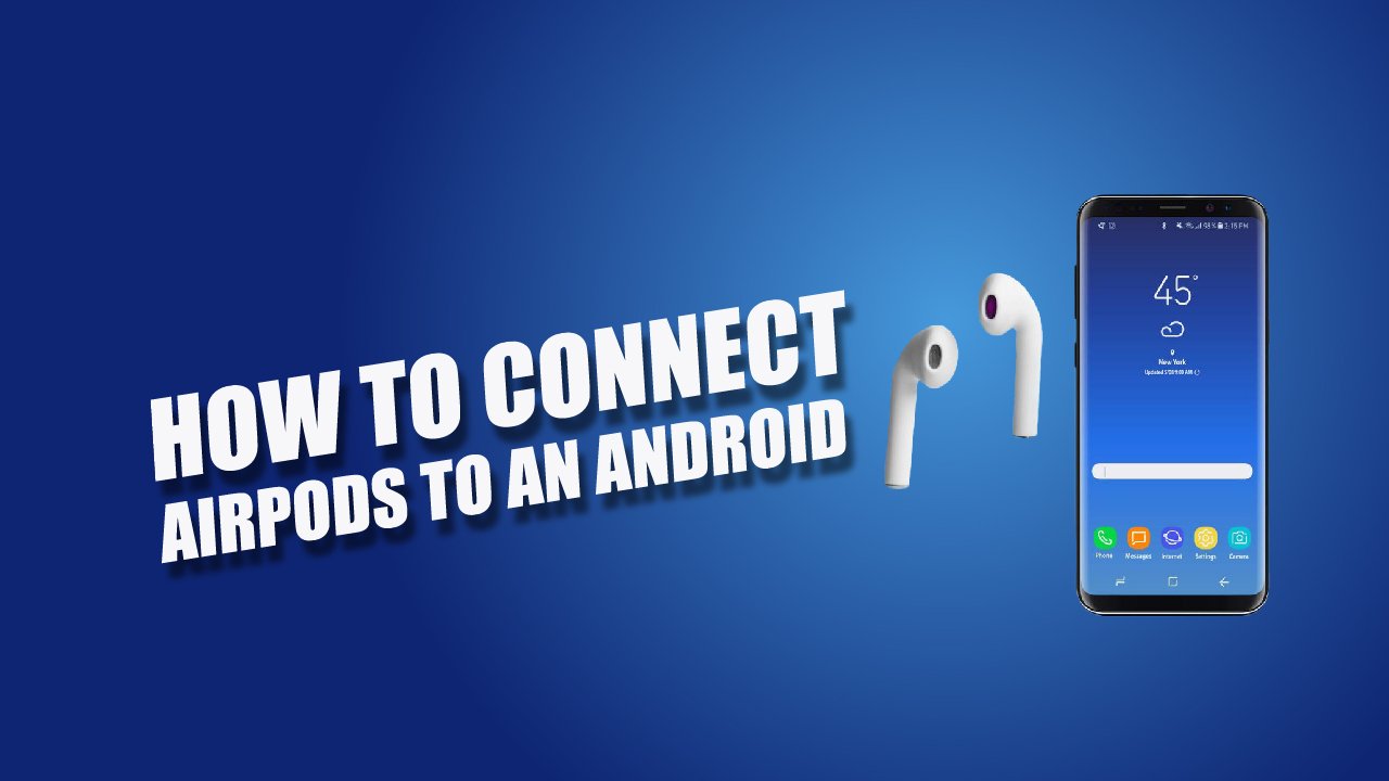 How to Connect AirPods to an andoid
