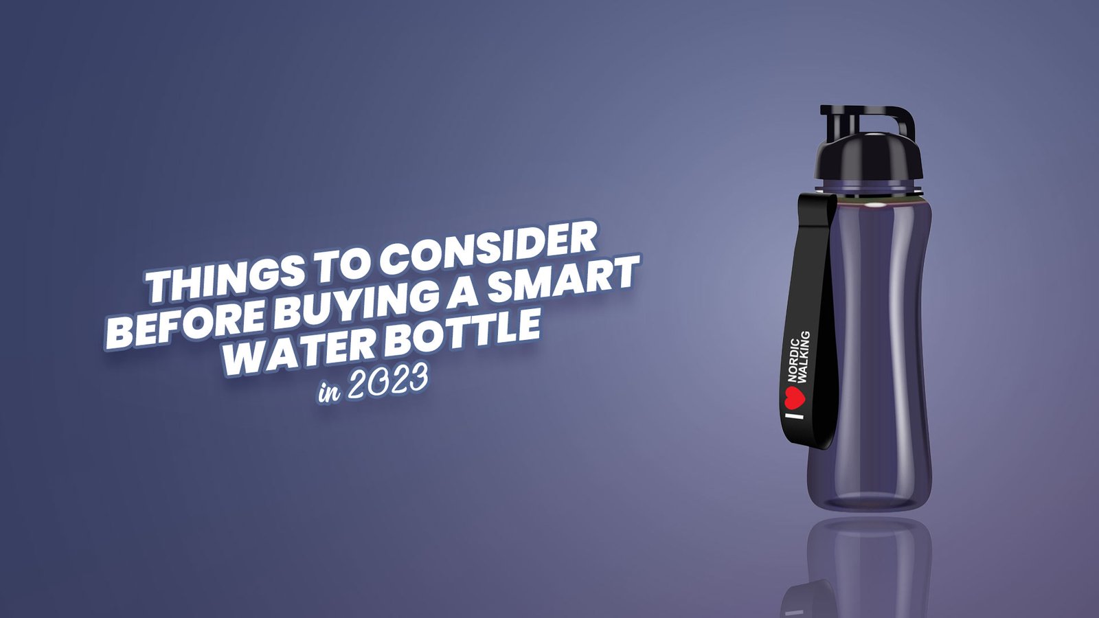 Things To Consider Before Buying A Smart Water Bottle