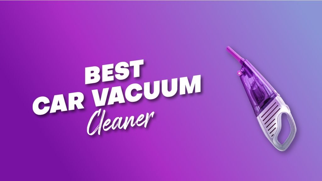20+ Best Car Vacuum Cleaners 2024 According To Experts