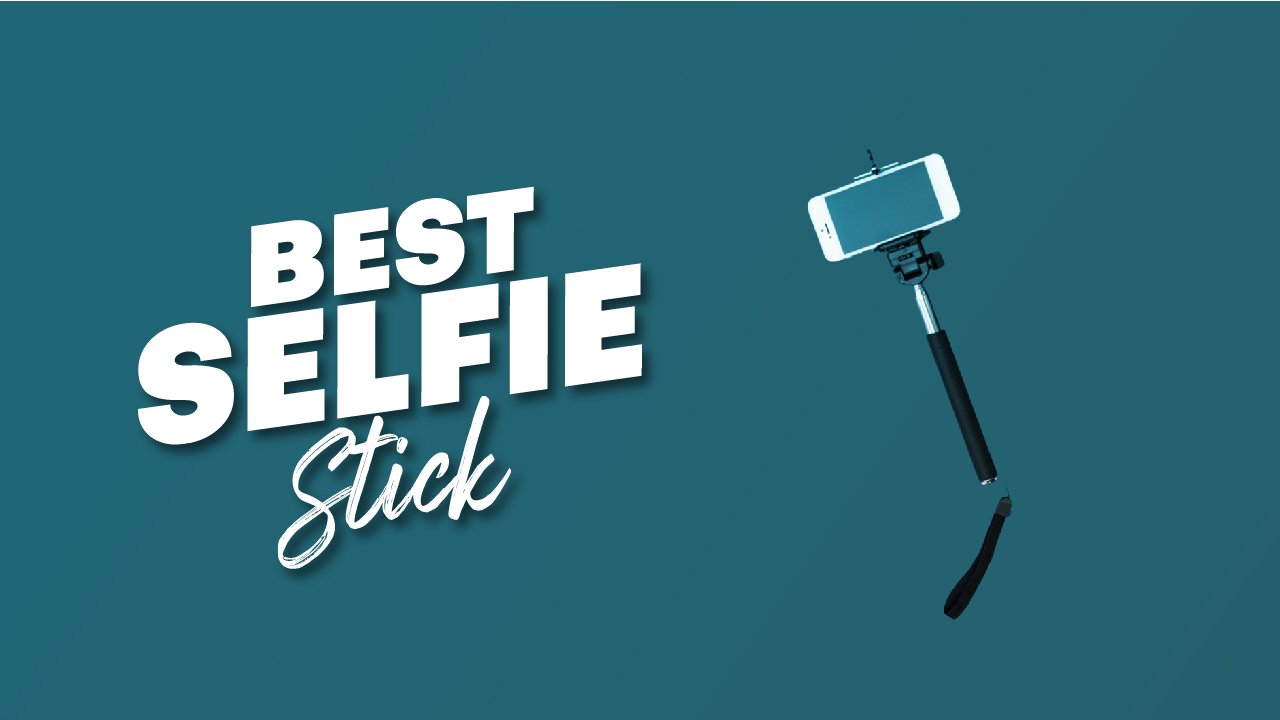 Best Selfie Stick