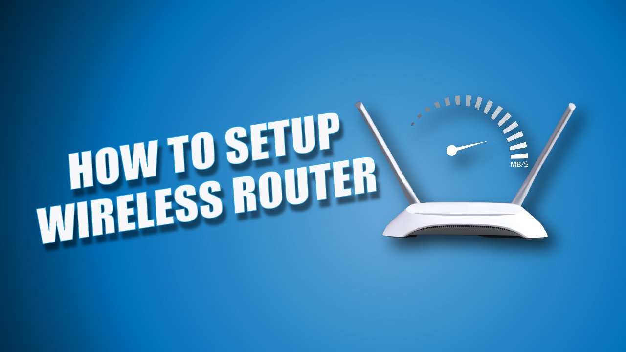 HOW TO SETUP WIRELESS ROUTER