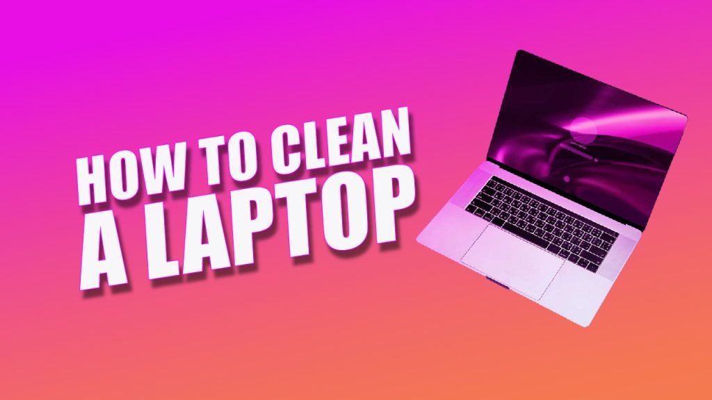 How To Clean A Laptop 01 1024x576 