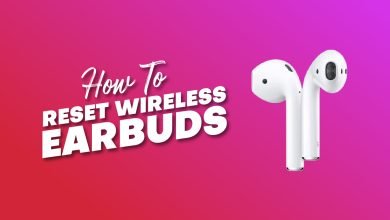 How To Reset Wireless EarBuds