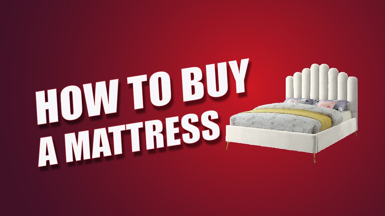 HOW TO BUY A MATTRESS