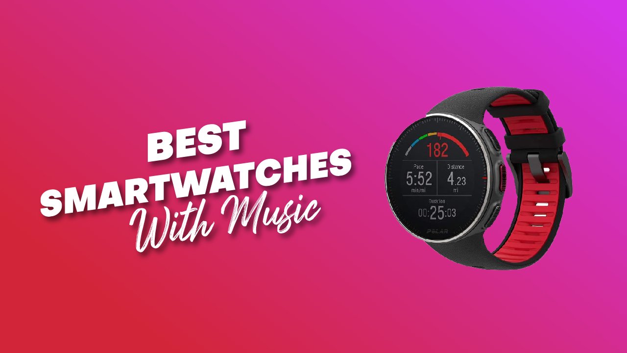 Best Smartwatches With Music