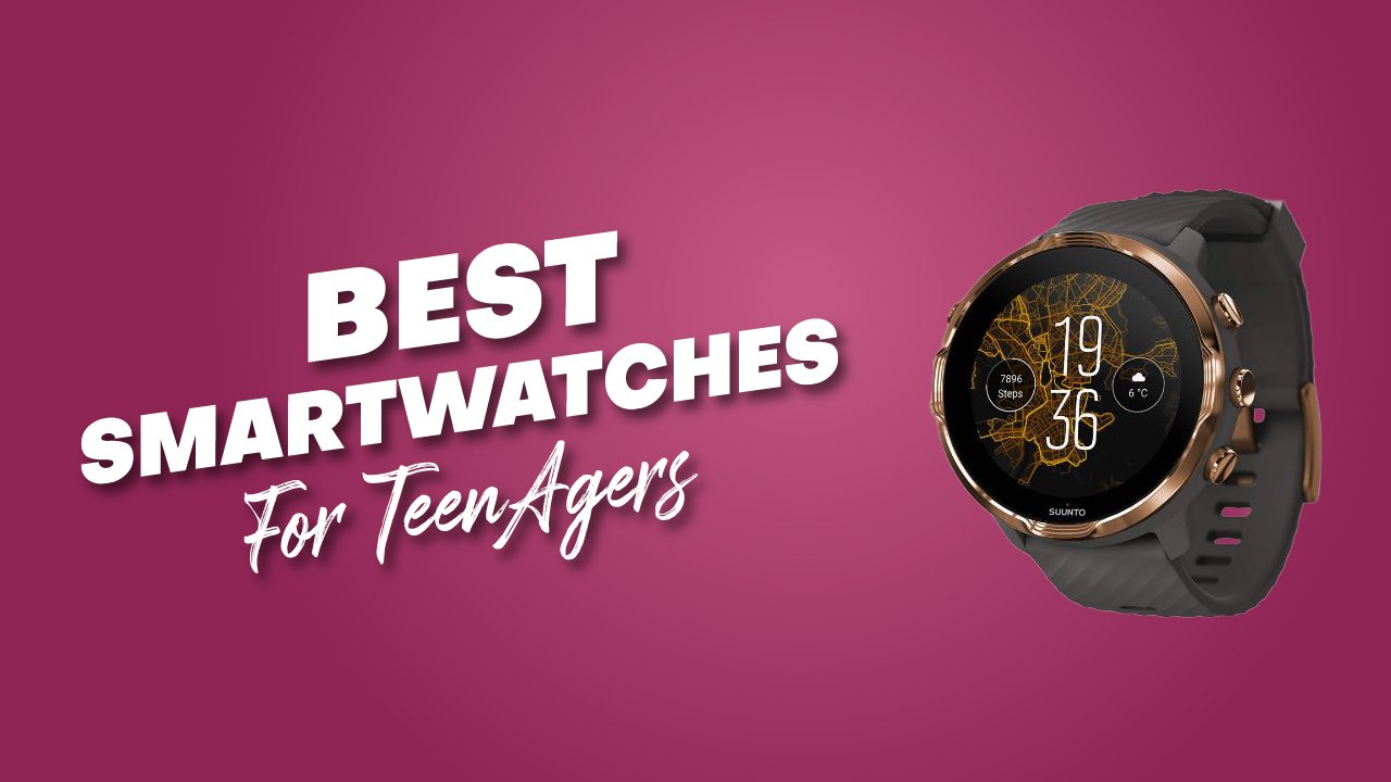 Best smartwatches for teenagers
