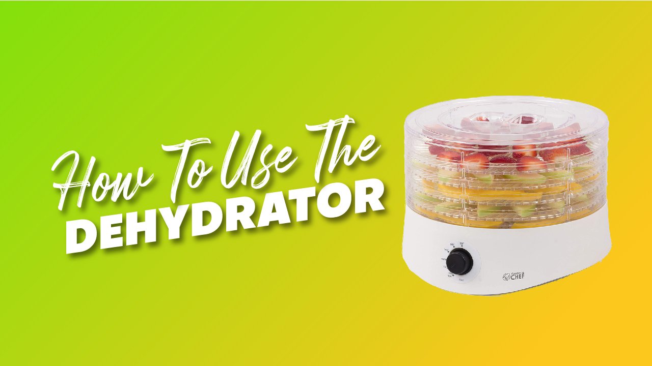 How To Use The Dehydrator
