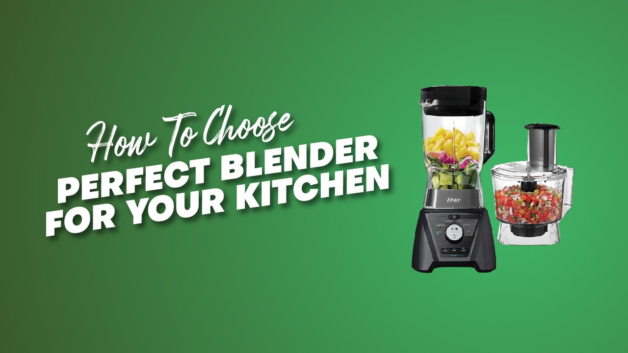 Choose Perfect Blender