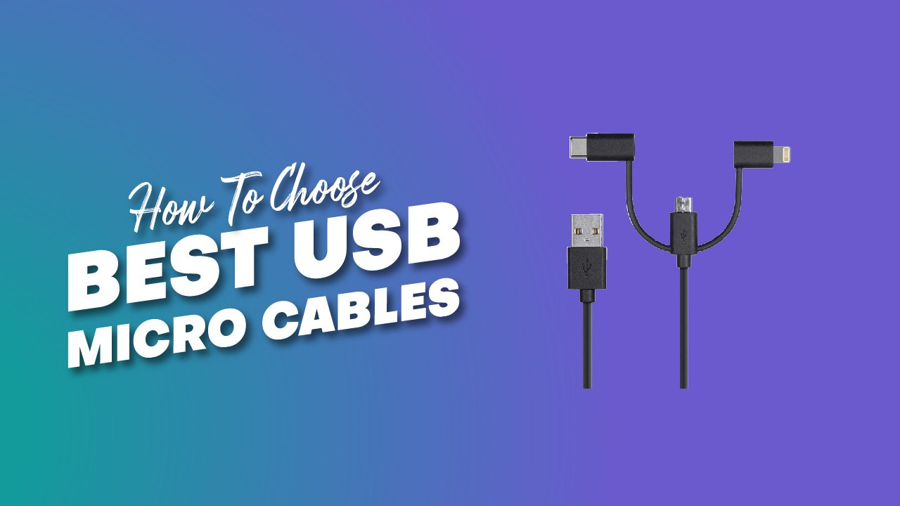 how to choose best micro usb cable