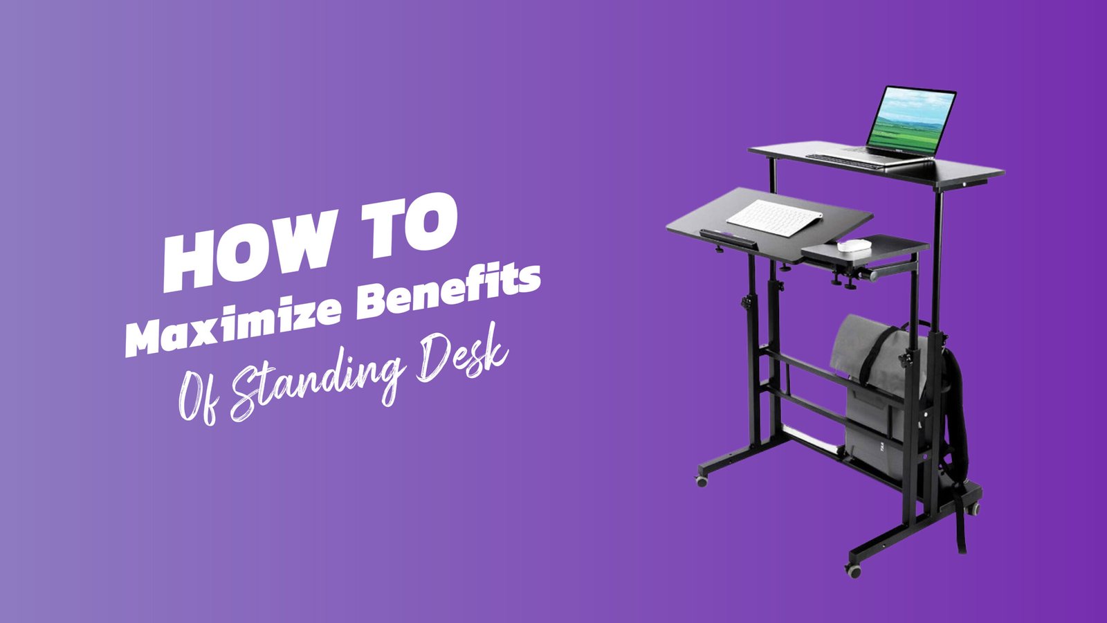 Maximize Benefits of Standing Desk-01